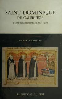 Saint Dominique de Caleruega d'apres les documents du XIIIe siècle.