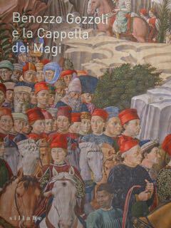 Benozzo Gozzoli e la Cappella dei Magi. Firenze, Palazzo Medici …