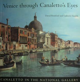 Venice through Canaletto's Eyes. Canaletto in the National Gallery.