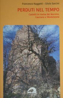 Perduti nel tempo. Castelli in rovina nel Nursino, Casciano e …