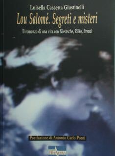 Lou Salomé. Segreti e misteri. Il romanzo di una vita …