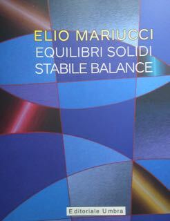 Elio Mariucci. Equilibri solidi. Stabile Balance.