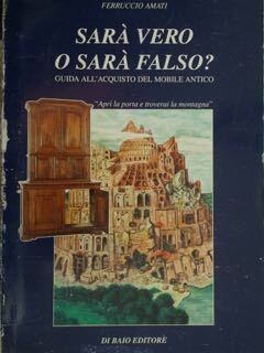 Sarà vero o sarà falso? Guida all'acquisto del mobile antico.