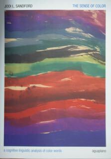 The sense of color. A cognitve linguistic analysis of color …