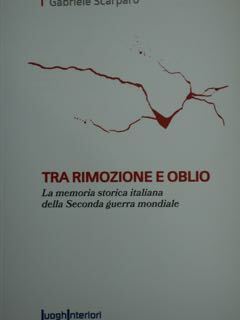 Tra rimozione e oblio. La memoria storica italiana della Seconda …