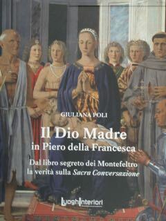 Il Dio Madre in Piero della Francesca. Dal libro segreto …