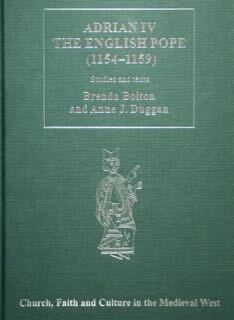 Adrian IV the english Pope (1154-1159). Sudies and textes. Church, …