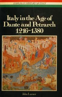 Italy in the Age of Dante and Petrarch 1216 - …