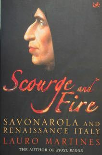 Sourge and Fire. Savonarola and Renaissance Italy.