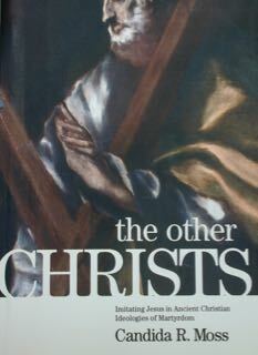The other CHRISTS. Imitating Jesus in Ancient Christian Ideologies of …