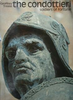The Condottieri. Soldiers of Fortune.