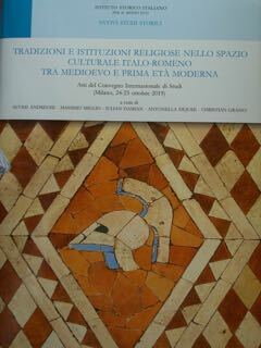 Tradizioni e istituzioni religiose nello spazio culturale italo-romeno tra medioevo …