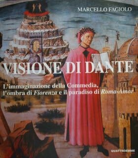 Visione di Dante. L'immaginazione della Commedia, l'ombra di Fiorenza e …