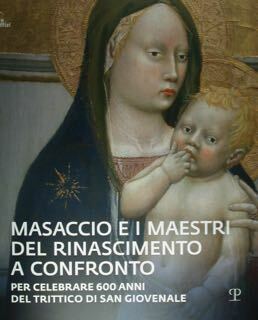 Masaccio e i Maestri del Rinascimento a confronto per celebrare …