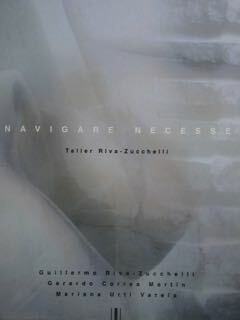 Navigare Necesse. Taller Riva - Zucchelli. Guillermo Riva - Zucchelli …