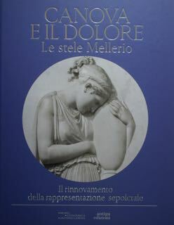 Canova e il dolore. Le stele Mellerio. Il rinnovamento della …