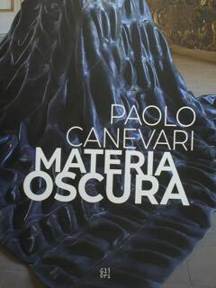 PAOLO CANEVARI. Materia Oscura. Spoleto, Palazzo Collicola, Galleriad'Arte Moderna, $ …