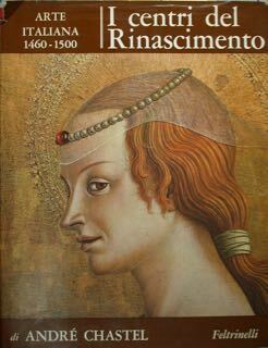 I Centri del Rinascimento. Arte italiana 1460 - 1500.