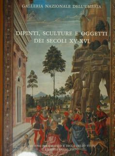 GALLERIA NAZIONALE DELL'UMBRIA. Vol. II: DIPINTI, SCULTURE E OGGETTI D'ARTE …