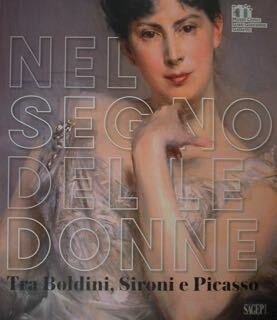Nel Segno delle Donne. Tra Boldini, Sironi e Picasso. Domodossola, …