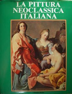 La pittura neoclassica italiana. Il neoclassicismo nella pittura italiana.