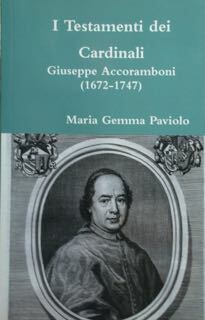 I Testamenti dei Cardinali- Giuseppe Accoramboni (1672 - !747).