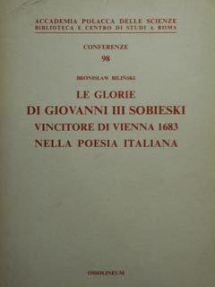 Le glorie di Giovanni III Sobieski vincitore di Vienna 1683 …