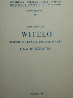 Witelo filosofo della natura del XII sec. Una biografia.