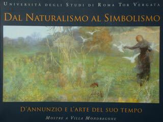 Dal naturalismo al simbolismo. D'Annunzio e l'arte del suo tempo. …