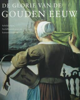 De Glorie van de Gouden EEUW. Nederlandse Kunst uit de …