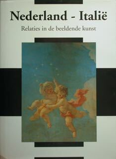 Nederland-Italie. Relaties in de beeldende kunst van der Niederlanden en …