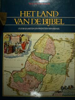 HET LAND VAN DE BIJBEL. Oudekaarten en prenten van Israel.