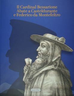 Il Cardinal Bessarione Abate a Casteldurante e Federico da Montefeltro. …