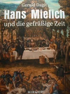 Hans Mielich und die gefraessige Zeit.