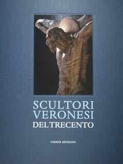 Scultori Veronesi del Trecento.