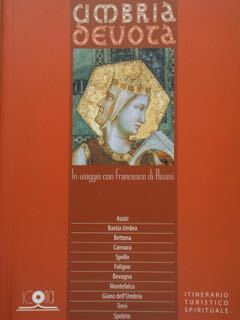 Umbria devota. In viaggio con Francesco di Assisi Assisi - …