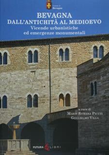Bevagna dall'antichità al medioevo. Vicende urbanistiche ed emergenze monumentali.