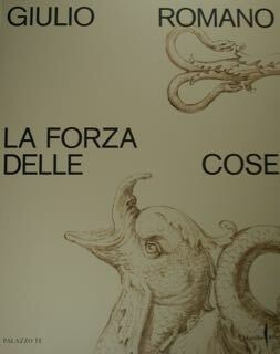 Giulio Romano. La forza delle cose. Mantova, Palazzo Te, 6 …