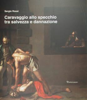 Caravaggio allo specchio tra salvezza e dannazione.