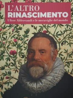 L'Altro Rinascimento. Ulisse Aldrovandi e le meraviglie del mondo. Bologna, …