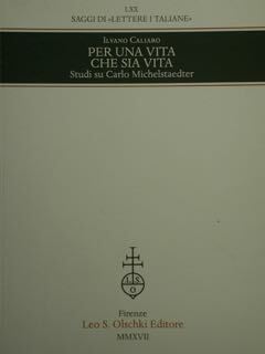 Per una vita che sia vita. Studi su Carlo Michelstaedter.