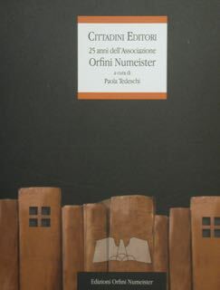 Cittadini Editori. '25 anni dell'Associazione Orfini Numeister.