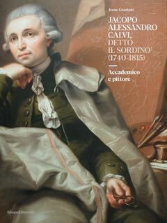 Jacopo Alessandro Calvi detto il Sordino (1740-1815). Accademico e pittore.