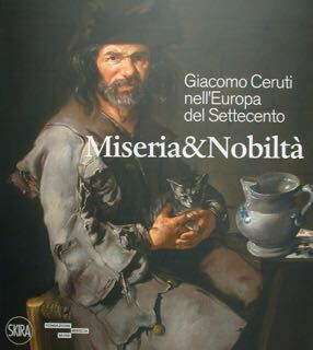 Miseria & Nobiltà. Giacomo Ceruti nell'Europa del Settecento. Brescia, Museo …