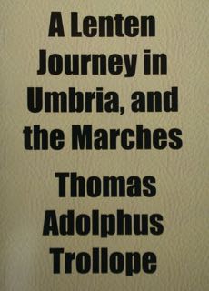 A Lenten Journey in Umbria, and the Marches.