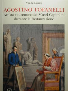 AGOSTINO TOFANELLI. Artista e direttore dei Musei Capitolini durante la …