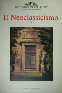 Antologia di Belle Arti. Studi sul Neoclassicismo IV.