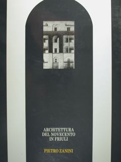 Architettura del novecento in Friuli.
