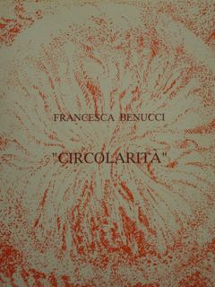 Benucci Francesca 'CIRCOLARITA'. Mantova, Palazzo Ducale 'Sala Novanta' dal 10 …