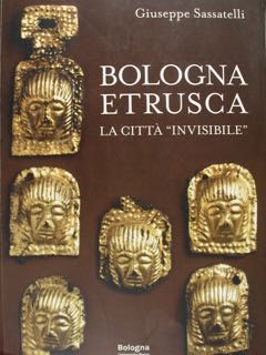BOLOGNA ETRUSCA. La città 'invisibile'.